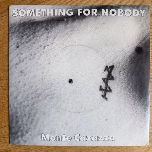 MONTE CAZAZZA Something For Nobody (Industrial - UK original) (VG+) 7"