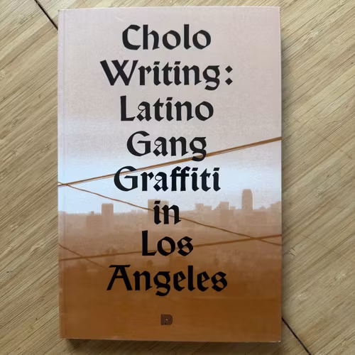 CHOLO WRITING: Latino Gang Graffiti in Los Angeles (Dokument Press - Sweden) (NM) BOOK