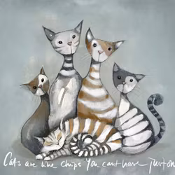 Cats are lika chips you cant have just one