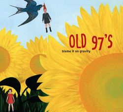 Old 97's – Blame It On Gravity Lp