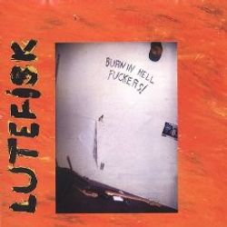 Lutefisk – Burn In Hell Fuckers! | Lp