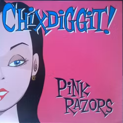 Chixdiggit - Pink Razors  Cd