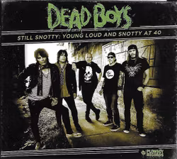 Dead Boys ‎– Still Snotty: Young Loud And Snotty At 40 Cd