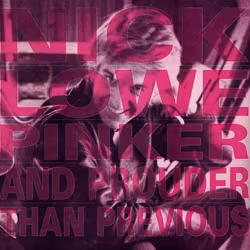 Nick Lowe  ‎– Pinker And Prouder Than Previous Lp