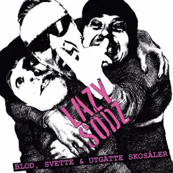 Lazy Sodz - Blod, Svette Og Utgåtte Skosåler | Lp