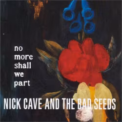 Nick Cave & The Bad Seeds - No More Shall We Part (2LP)