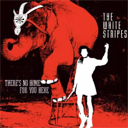 White Stripes - There's No Home For You Here (7'')