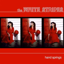 White Stripes – Hand Springs (7'')