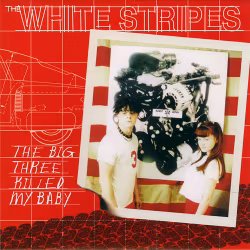 White Stripes - Big Three Killed My Baby (7")