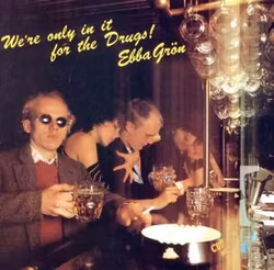 Ebba Grön - We're Only In It For The Drugs (Svart 180g Vinyl)
