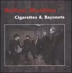 Belfast Muslims - Cigarettes & Bayonets | Cd