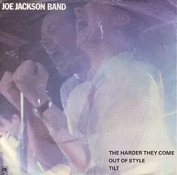 Joe Jackson Band – The Harder They Come / Out Of Style / Tilt | 7''