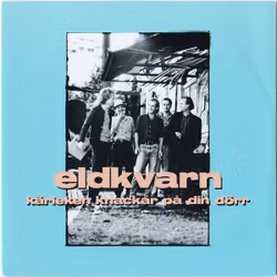 Eldkvarn – Kärleken Knackar På Din Dörr / 7''