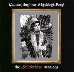 Captain Beefheart & His Magic Band – The Mirror Man Sessions | cd