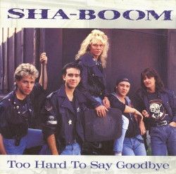 Sha-Boom – Too Hard To Say Goodbye | 7''