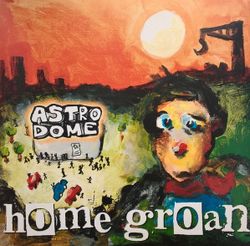 Home Groan – Astrodome. 10''