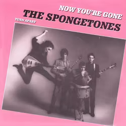 The Spongetones – Now You're Gone / Torn Apart. 7''