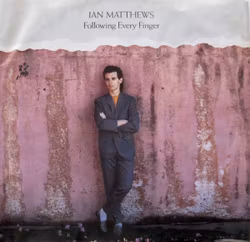 Ian Matthews – Following Every Finger 7''