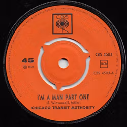 Chicago Transit Authority – I'm A Man Part One / I'm A Man Part Two