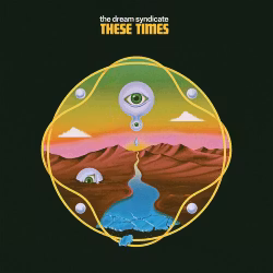 The Dream Syndicate – These Times LP