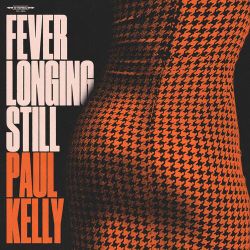 Paul Kelly  - Fever Longing Still - LTD (LP)