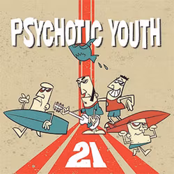 Psychotic Youth – 21. LP