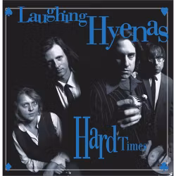 Laughing Hyenas - Hard Times + Crawl/Covers (2LP)