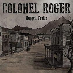 Colonel Roger - Rugged Trails (2LP)
