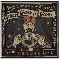 Girls Guns And Glory – Good Luck. Lp