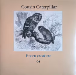 Cousin Caterpillar – Every Creature. Lp