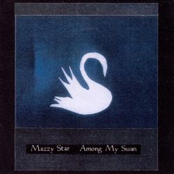 Mazzy Star – Among My Swan. Cd