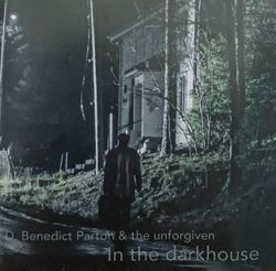 Benedict Parton & The Unforgiven – In The Darkhouse (CD)
