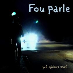 Fou Parle - Grå Själars Stad. Lp