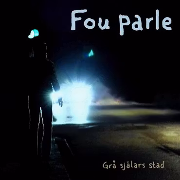 Fou Parle - Grå Själars Stad. Lp
