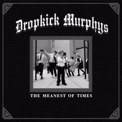 Dropkick Murphys - The Meanest Of Times (LP)