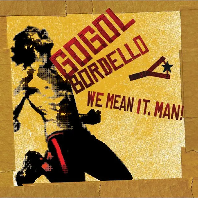 Gogol Bordello - We Mean It, Man! - LTD (LP)