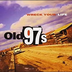 Old 97's / Wreck Your Life (Cd)
