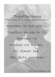 Togetherness - "The Soul of Sustainable Fashion"