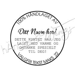 PERSONLIG - 329  Rund - 100% Håndlaget Valgfri tekst  (NORSK)