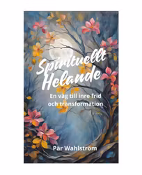SPIRITUELLT HELANDE - En väg till inre frid och transformation - EBOK