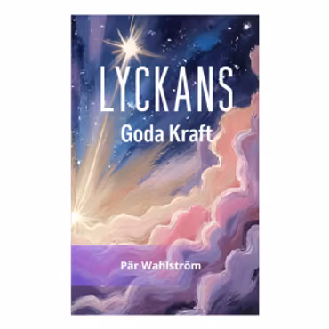Lyckans Kraft! Lycka varje dag med kärlekens frekvens!