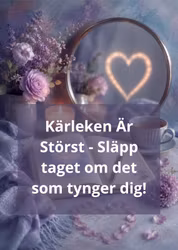 E-kurs KÄRLEKEN ÄR STÖRST - En kurs i självkärlek, spegling och inre trygghet