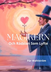 MAGIKERN och rädslan som lyfte! En EBOK om mod, frekvens och den kraft som alltid funnits inom dig!