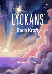 Lyckans Kraft! Lycka varje dag med kärlekens frekvens! - EBOK -  Är en varm och upplyftande bok som ger dig praktiska verktyg, inspirerande insikter och en fördjupad förståelse!