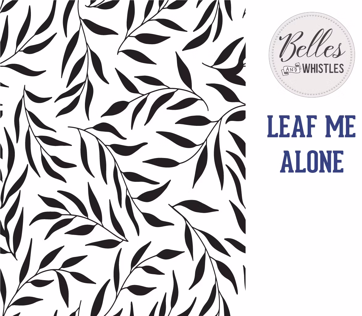 SCHABLON - Belles and Whistles Stencil - LEAF ME ALONE