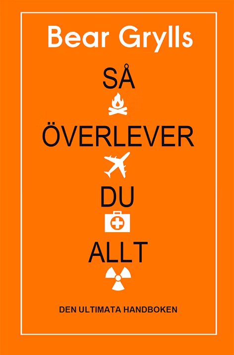 Så överlever du allt: den ultimata handboken