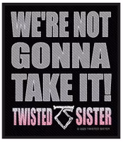TWISTED SISTER - WE'RE NOT GONNA TAKE IT  patch