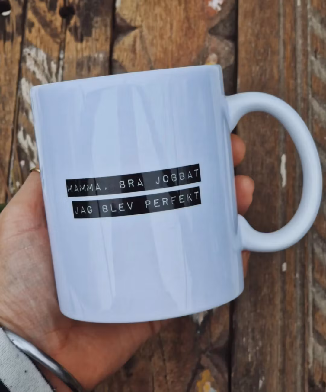 Mugg Mamma, bra jobbat, jag blev helt perfekt