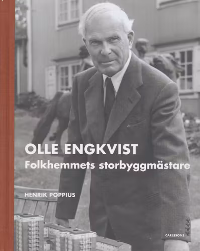 Olle Engkvist – folkhemmets storbyggmästare