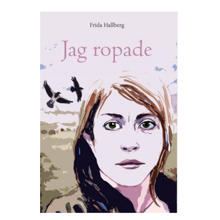 Jag ropade, bok av Frida Hallberg